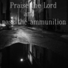 Praise the Lord and pass the ammunition