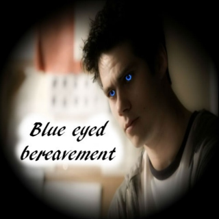 Blue eyed bereavement