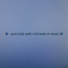 ☯ poor kids with rich taste in music  ☯