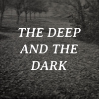 the deep and the dark