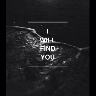 I will find you