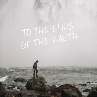 to the ends of the earth.