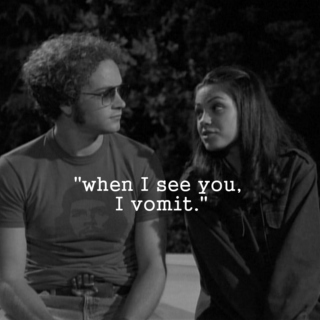“when I see you, I vomit”