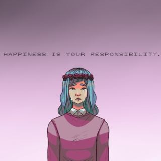 HAPPINESS IS YOUR RESPONSIBILITY.