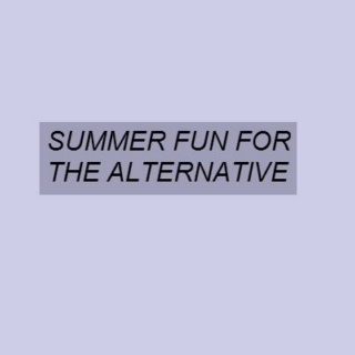 summer fun for the alternative