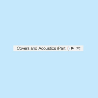 Covers And Acoustics (part ii)
