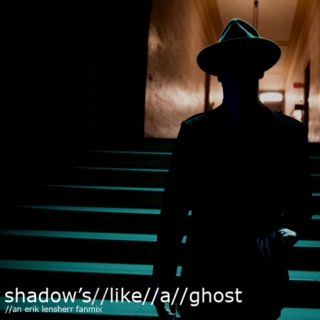 shadow's//like//a//ghost