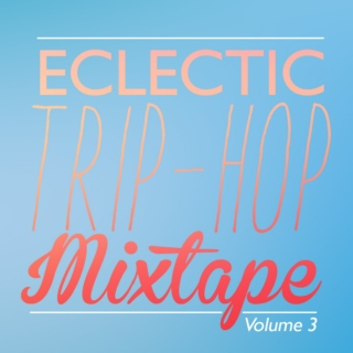 Eclectic TripHop Mix.Vol.3