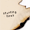 starting fires