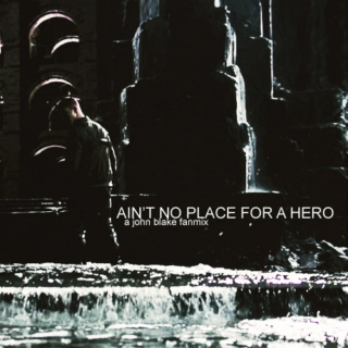 ; ain't no place for a hero