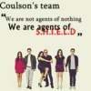 Coulson' team- We are not agents of nothing, we are agents of shield