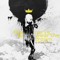 the nerve to wear the crown - a mello mix.