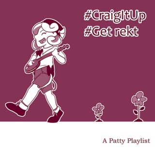 #CraigItUp #Get Rekt: A Patty Playlist