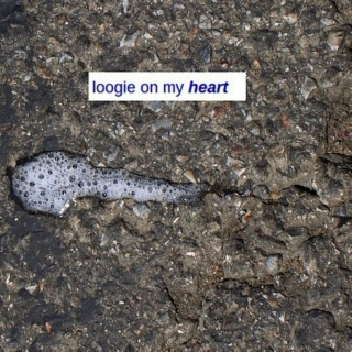 loogie on my heart