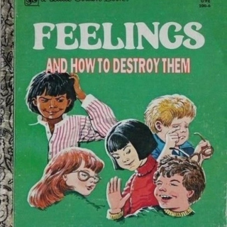 Feelings (and how to destroy them)