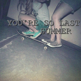 You're So Last Summer