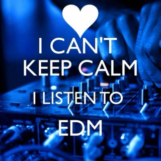 Keep Calm and Listen to EDM