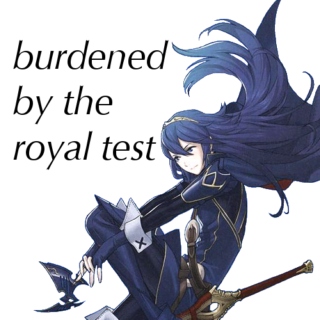burdened by the royal test