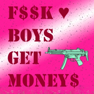 $ fxxk boys get money $