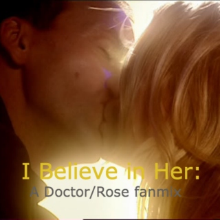 I Believe in Her (Doctor/Rose fanmix)