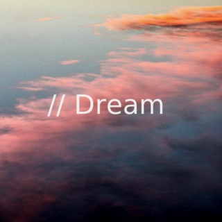 // Dream