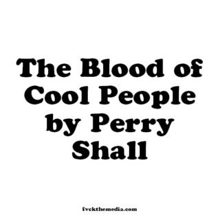 THE BLOOD OF COOL PEOPLE