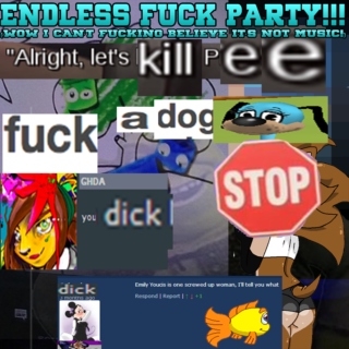 ENDLESS FUCK PARTY!!!