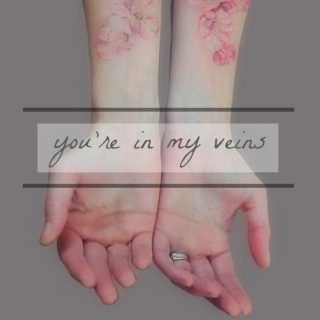 you're in my veins.