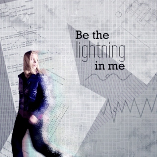 Be the lightning in me