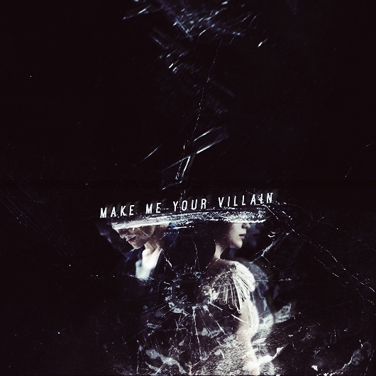 make me your villain