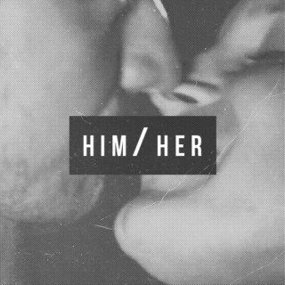 HIM / HER