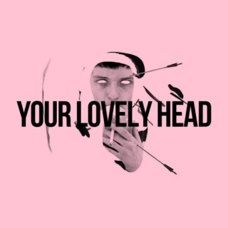 Your Lovely Head