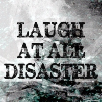 laugh at all disaster