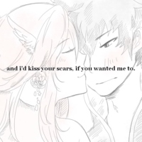 and i'd kiss your scars, if you wanted me to.