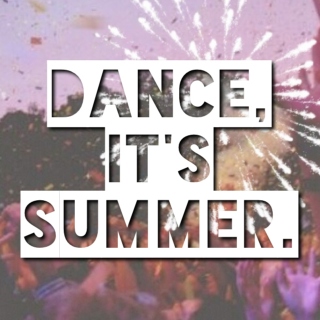 Dance, It's Summer.