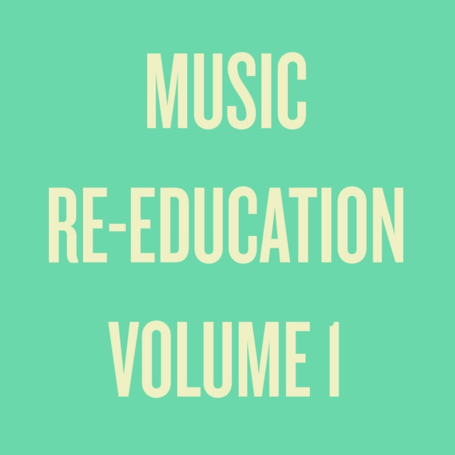 Music Re-Education Vol. 1