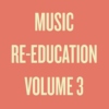 Music Re-Education Vol. 3