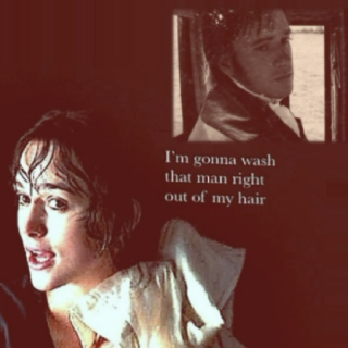 I'm Gonna Wash That Man Right Out of My Hair: A Pride and Prejudice Fanmix