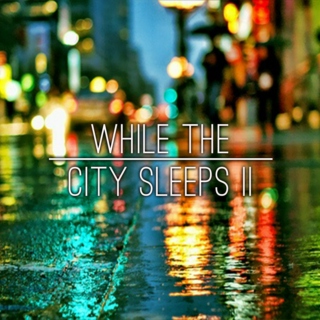 When the City Sleeps II