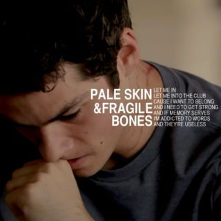 pale skin & fragile bones