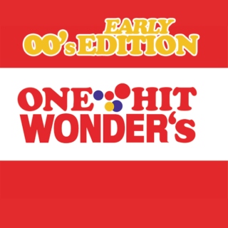 1 Hit Wonders - Early 2000's