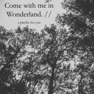 Come with me in Wonderland