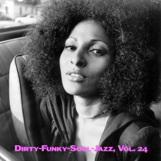 Dirty-Funky-Soul-Jazz, Vol. 24