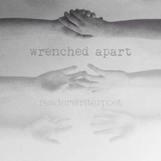 wrenched apart