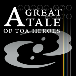 A Great Tale of Toa Heroes
