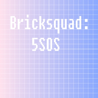 Bricksquad♡5SOS