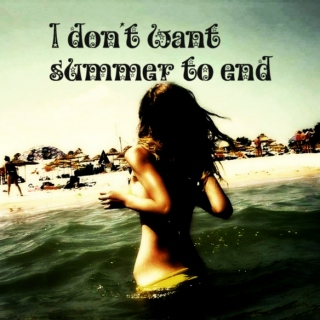 I don't want summer to end