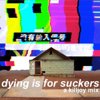 dying is for suckers