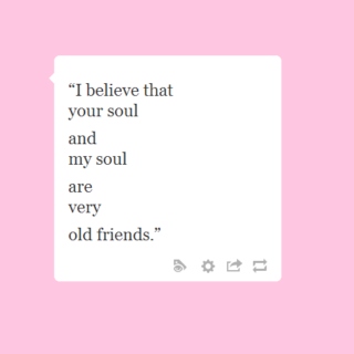 I Believe that Your Soul and My Soul are Very Old Friends