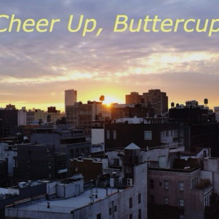 Cheer Up, Buttercup!